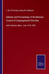 Debates and Proceedings of the National Council of Congregational Churches