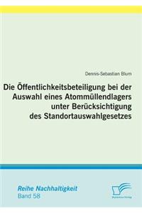 Öffentlichkeitsbeteiligung bei der Auswahl eines Atommüllendlagers unter Berücksichtigung des Standortauswahlgesetzes