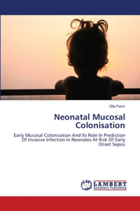 Neonatal Mucosal Colonisation