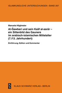 Al-Gawbari Und Sein Kashf Al-Asrar - Ein Sittenbild Des Gauners Im Arabisch-Islamischen Mittelalter