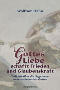 Gottes Liebe schafft Frieden und Glaubenskraft
