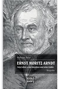 Ernst Moritz Arndt. Biographie.