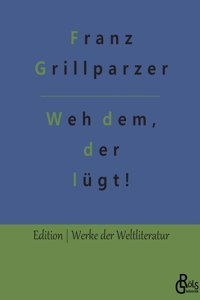 Weh dem, der lügt!