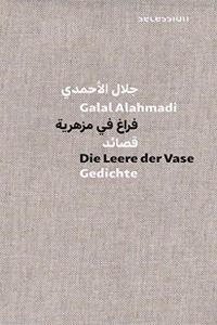 Die Leere der Vase: Gedichte - Deutsch-Arabische Ausgabe