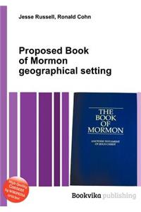 Proposed Book of Mormon Geographical Setting