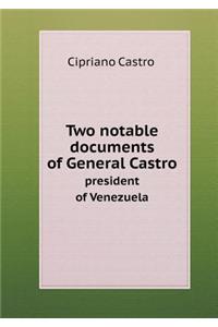 Two Notable Documents of General Castro President of Venezuela