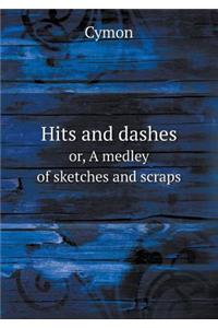 Hits and dashes or, A medley of sketches and scraps