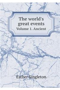 The World's Great Events Volume 1. Ancient