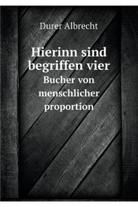 Hierinn Sind Begriffen Vier Bucher Von Menschlicher Proportion