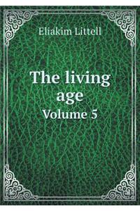 The Living Age Volume 5