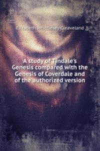 A STUDY OF TINDALES GENESIS COMPARED WI