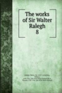 works of Sir Walter Ralegh