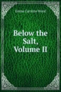Below the Salt, Volume II