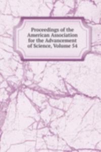 Proceedings of the American Association for the Advancement of Science, Volume 54