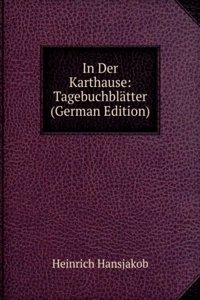 In Der Karthause: Tagebuchblatter (German Edition)