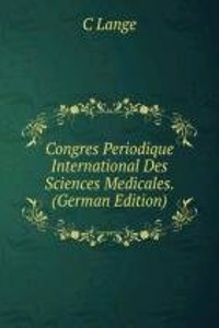 Congres Periodique International Des Sciences Medicales. (German Edition)