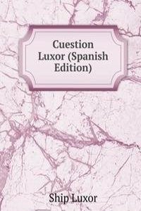Cuestion Luxor (Spanish Edition)