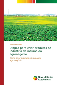 Etapas para criar produtos na indústria de insumo do agronegócio