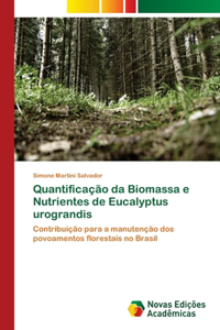 Quantificação da Biomassa e Nutrientes de Eucalyptus urograndis