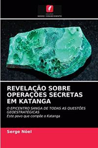 Revelação Sobre Operações Secretas Em Katanga