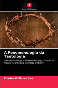 A Fenomenologia da Tautologia