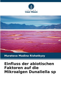 Einfluss der abiotischen Faktoren auf die Mikroalgen Dunaliella sp