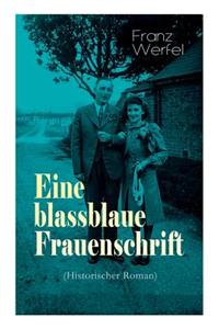 Eine blassblaue Frauenschrift (Historischer Roman)