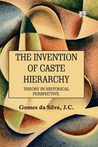 The Invention of Caste Hierarchy: Theory in Historical Perspective
