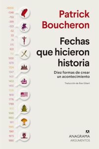 Fechas que hicieron historia: Diez formas de crear un acontecimiento (Spanish Edition)