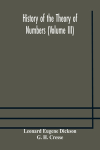 History of the Theory of Numbers (Volume III) Quadratic and Higher Forms With A Chapter on the Class Number