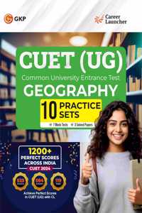 GKP NTA CUET-UG 2025 : 10 Practice Sets - Geography - (7 Mock Tests & 3 Solved Papers) by Career Launcher