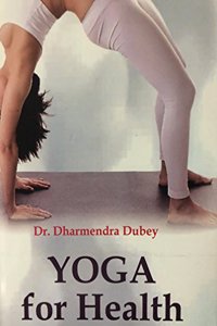 Yoga for Health [Hardcover] Dr. Dharmendra Dubey