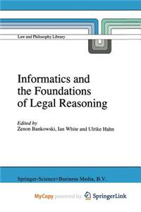 Informatics and the Foundations of Legal Reasoning