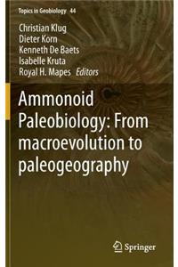 Ammonoid Paleobiology: From macroevolution to paleogeography