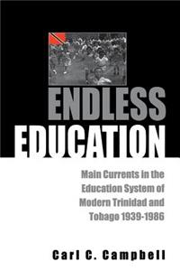 Endless Education: Main Currents in the Education System of Modern Trinidad and Tobago 1939-1986