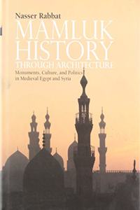 MAMLUK HISTORY THROUGH ARCHITECTURE