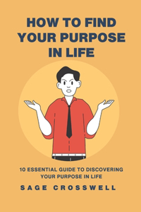 How to find your purpose in life