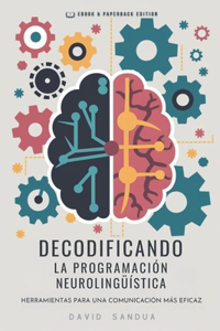 Decodificando La Programación Neurolingüística
