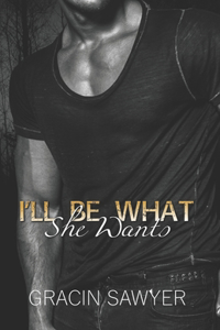 I'll Be What She Wants