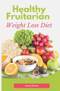 Healthy Fruitarian Weight Loss Diet