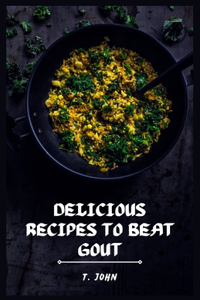 Delicious Recipes to Beat Gout