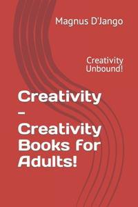 Creativity - Creativity Books for Adults!