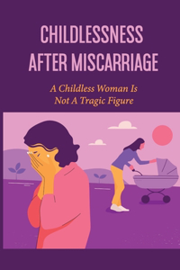 Childlessness After Miscarriage