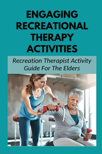 Engaging Recreational Therapy Activities