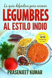 guía definitiva para cocinar legumbres al estilo indio