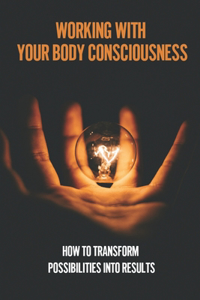 Working With Your Body Consciousness