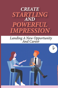 Create Startling And Powerful Impression