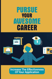 Pursue Your Awesome Career