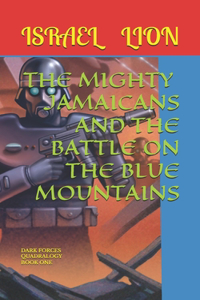 Mighty Jamaicans and the battle on the Blue Mountains: The Mighty Jamaicans Quadralogy