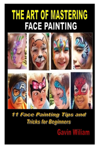 The Art of Mastering Face Painting